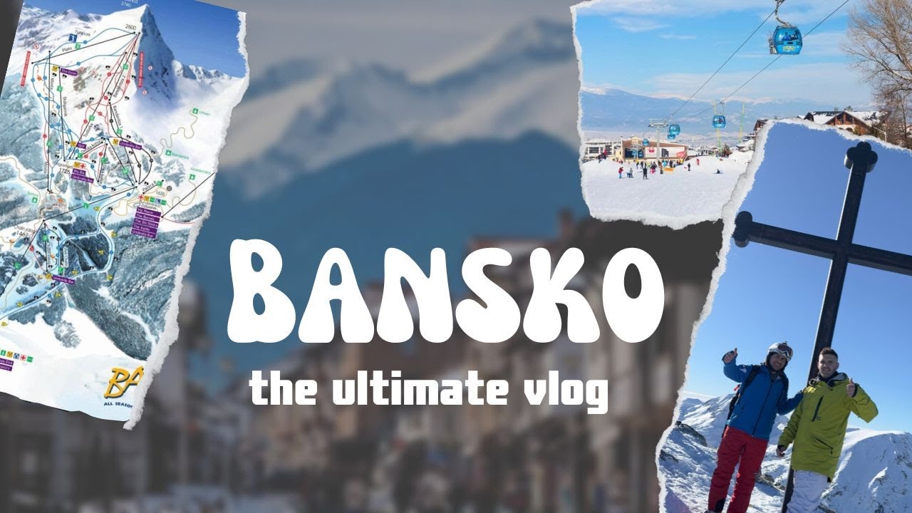 ΜΠΑΝΣΚΟ(Βουλγαρία)~BANSKO SkiResort(Bulgaria)Το απόλυτο VLOG στο καλύτερο χιονοδρομικό των Βαλκανίων