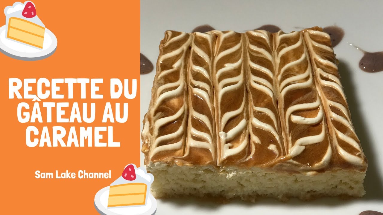 RECETTE DU GÂTEAU AU CARAMEL  | GÂTEAU AU CARAMEL TRES LECHES | COMMENT FAIRE UN GÂTEAU AU CARAMEL