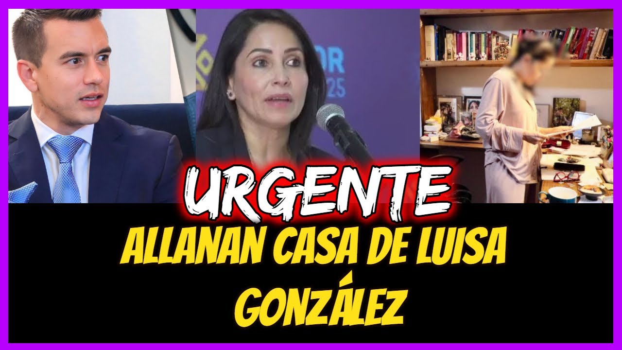 Urgente. Allanan casa de Luisa González