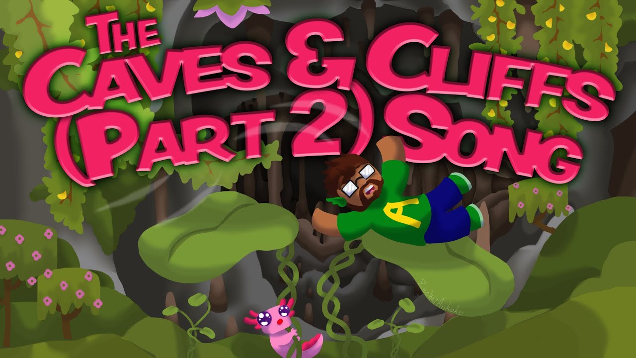 The Caves & Cliffs: Part 2 Update Song! (The 1.18 Song!)