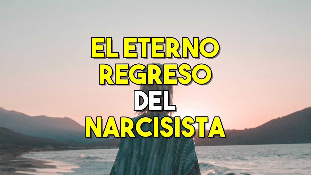 SEÑALES DE QUE EL NARCISISTA INTENTA VOLVER