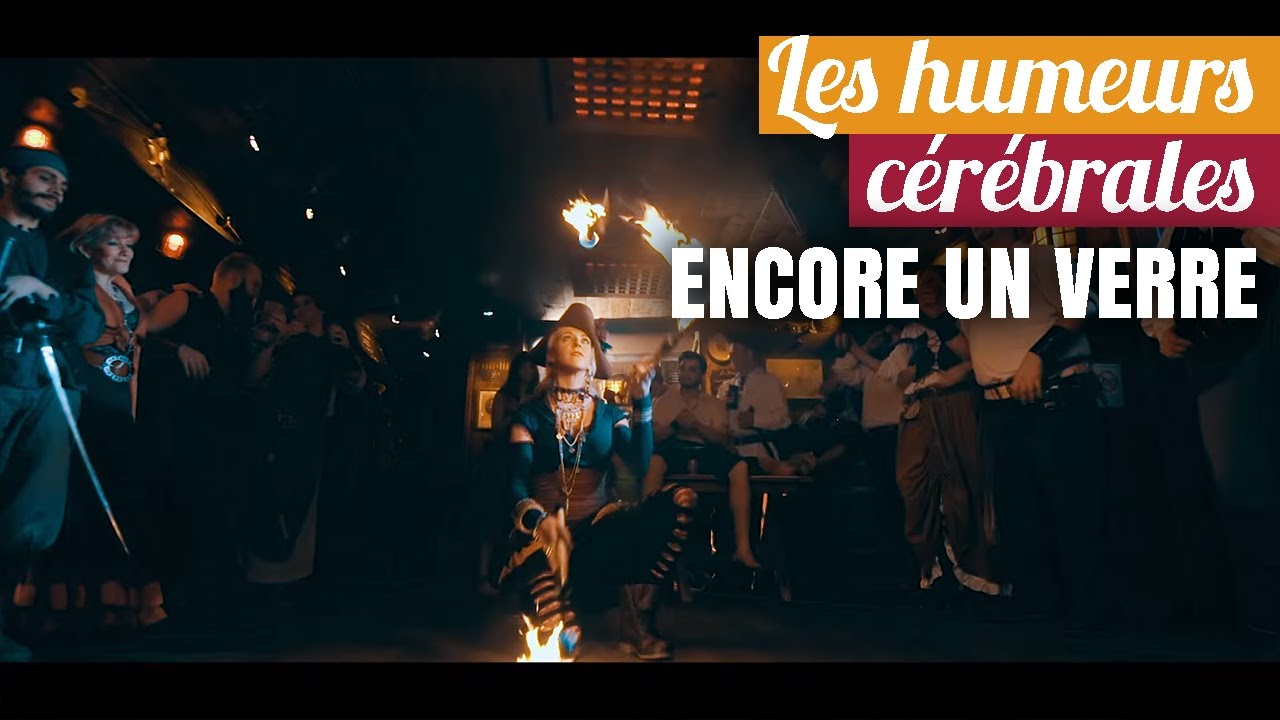 Les Humeurs Cérébrales - Encore Un Verre (OFFICIEL)