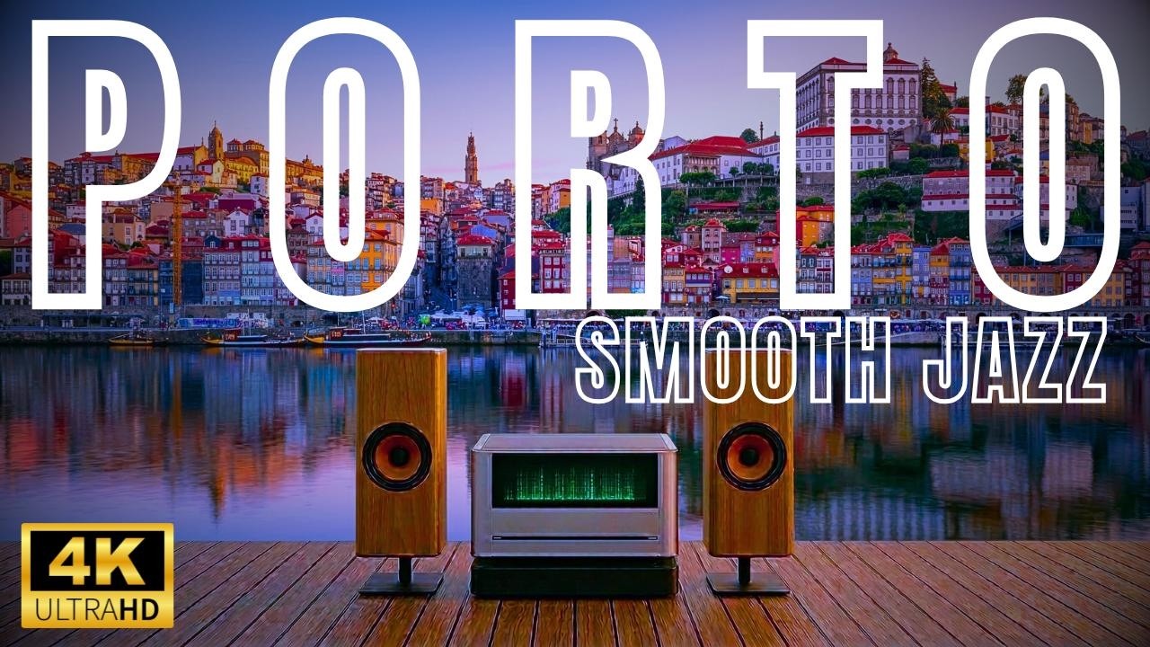 PORTO Riverside Smooth Jazz 🇵🇹 4K Portugal Waterfront Lounge Music for Relax, Study & Sleep