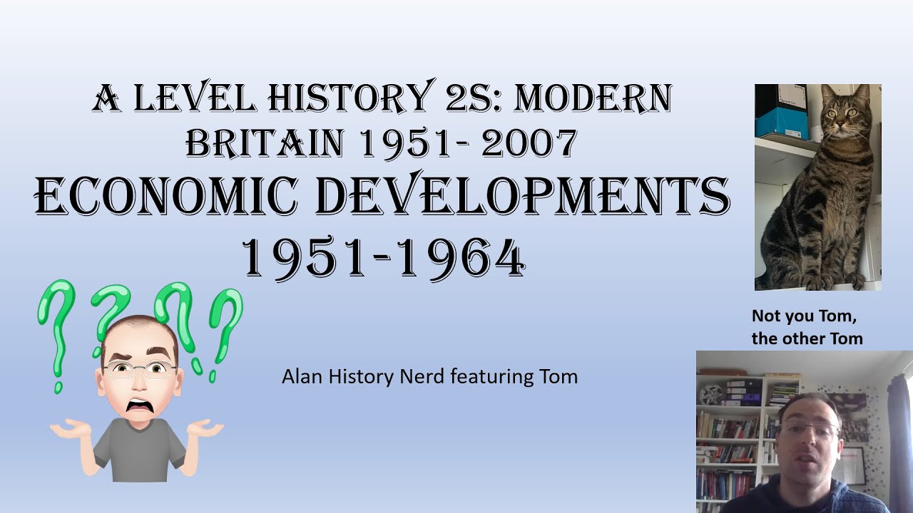 Economic Developments 1951 to 64: A Level History 2S: Modern Britain 1951- 2007