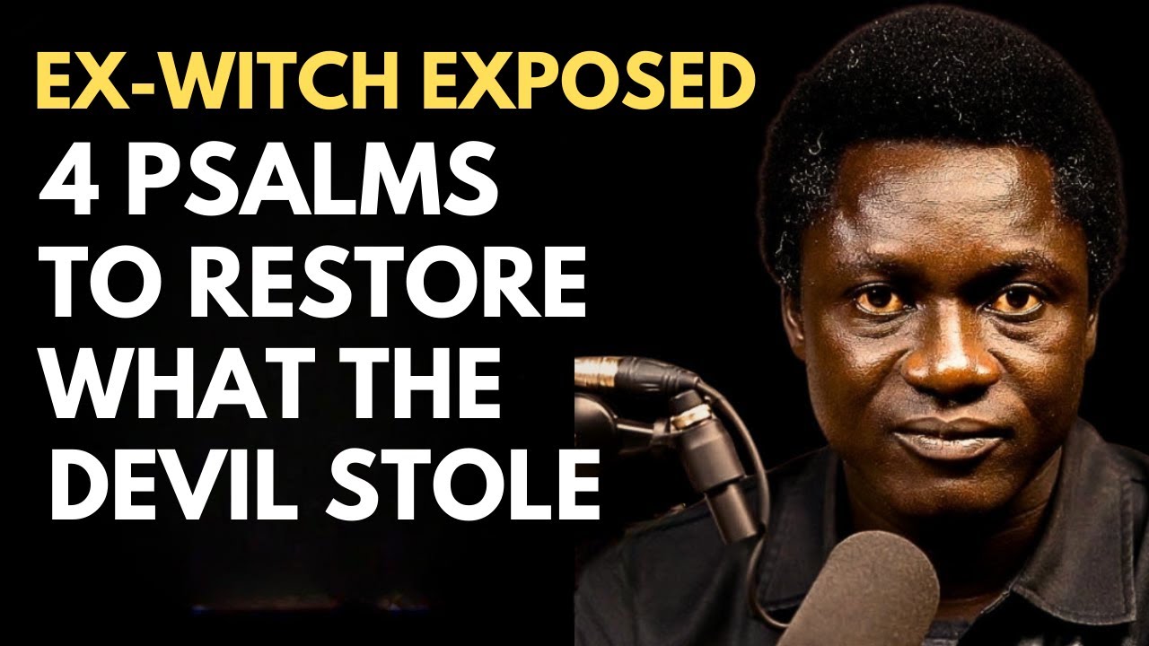 Ex-Witch Reveals: 4 Psalms To Restore What The Kingdom Of Darkness Stole