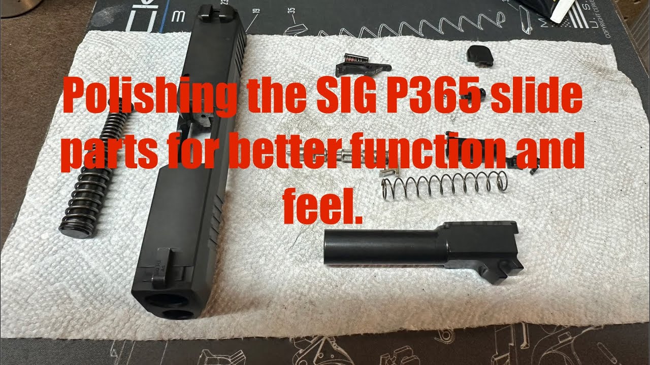 Sig Sauer P365 - Polishing for perfection How to polish the slide parts for better function and feel