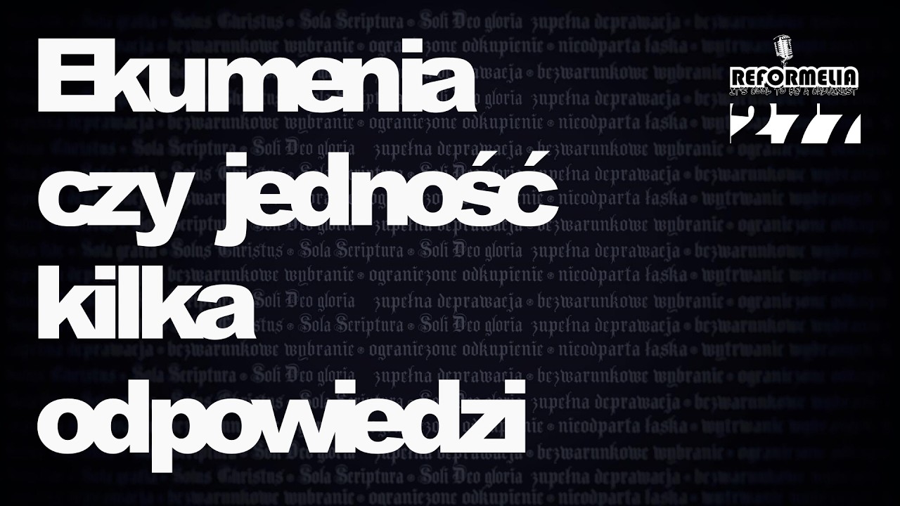 Reformelia 277: Kilka odpowiedzi w kwestii ekumenizmu