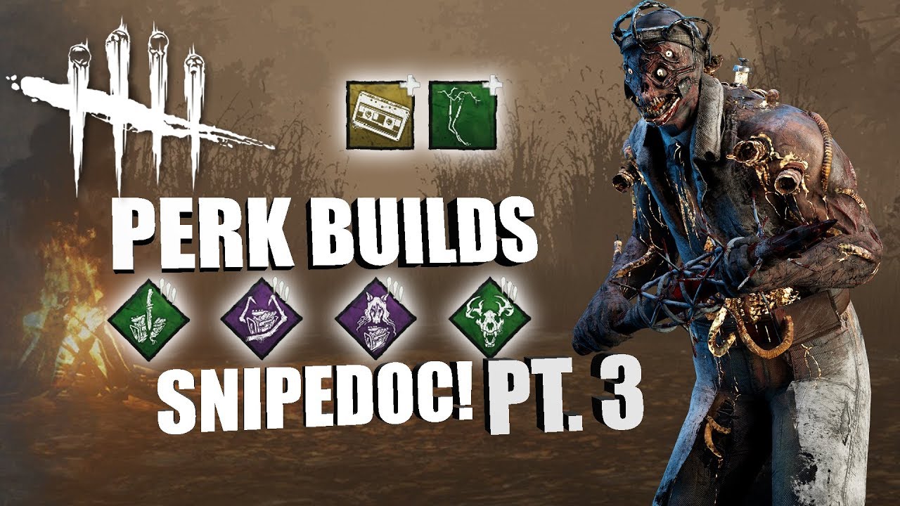 SNIPE DOC! PT. 3 | Dead By Daylight THE DOCTOR PERK BUILDS