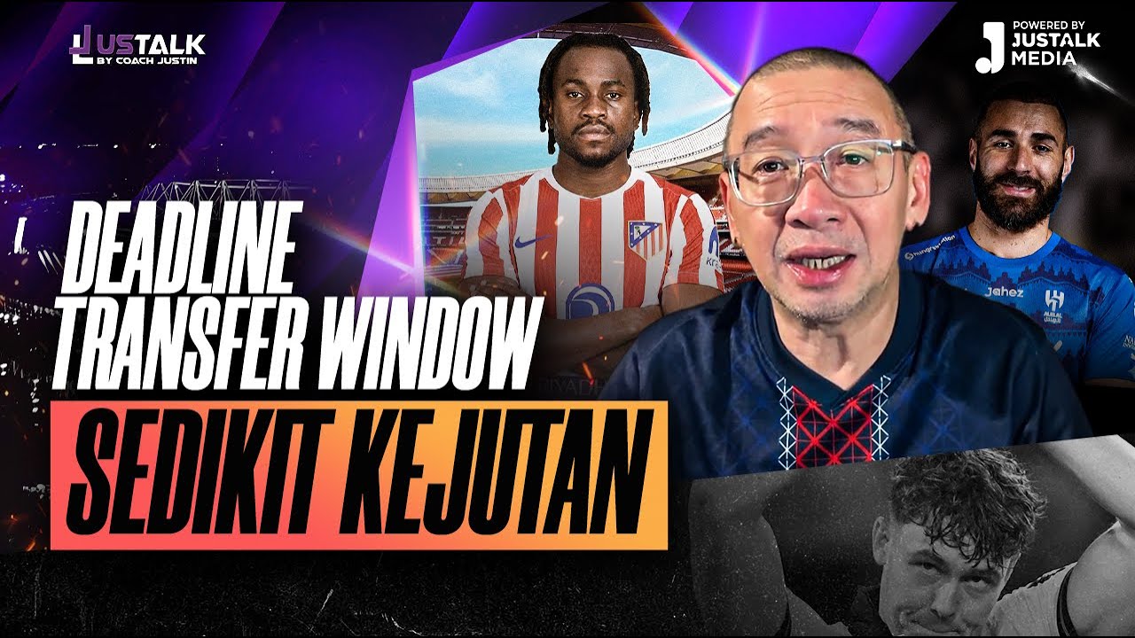 JUS TALK #517 : DEADLINE TRANSFER WINDOW, SEDIKIT KEJUTAN
