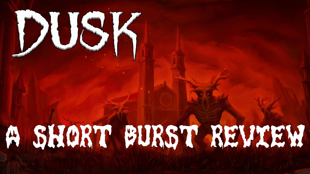 Dusk - A short burst review.