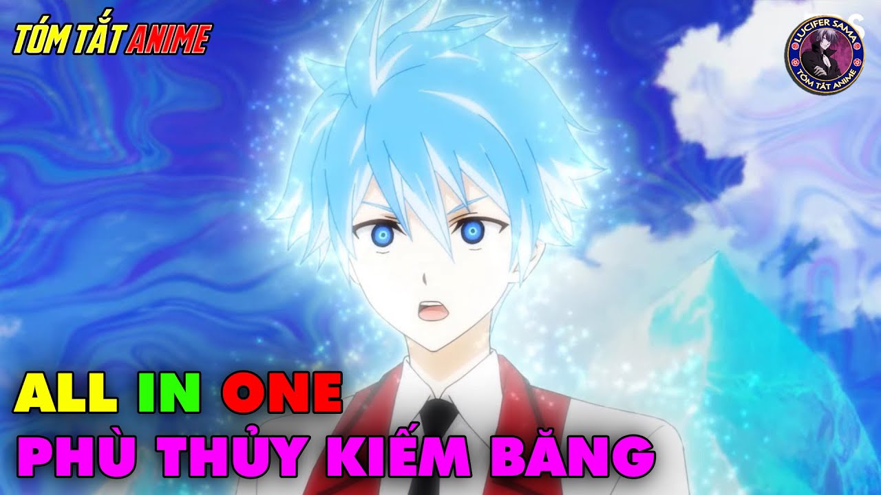 ALL IN ONE | Phù Thủy Kiếm Băng Sẽ Thống Trị Thế Giới | Tóm Tắt Anime | Review Anime