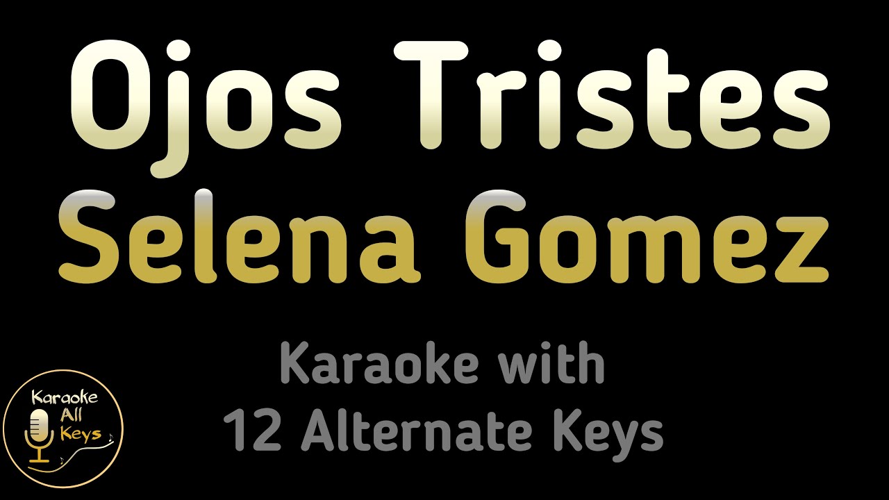 Selena Gomez, benny blanco - Ojos Tristes Karaoke Instrumental Lower Higher Male & Original Key