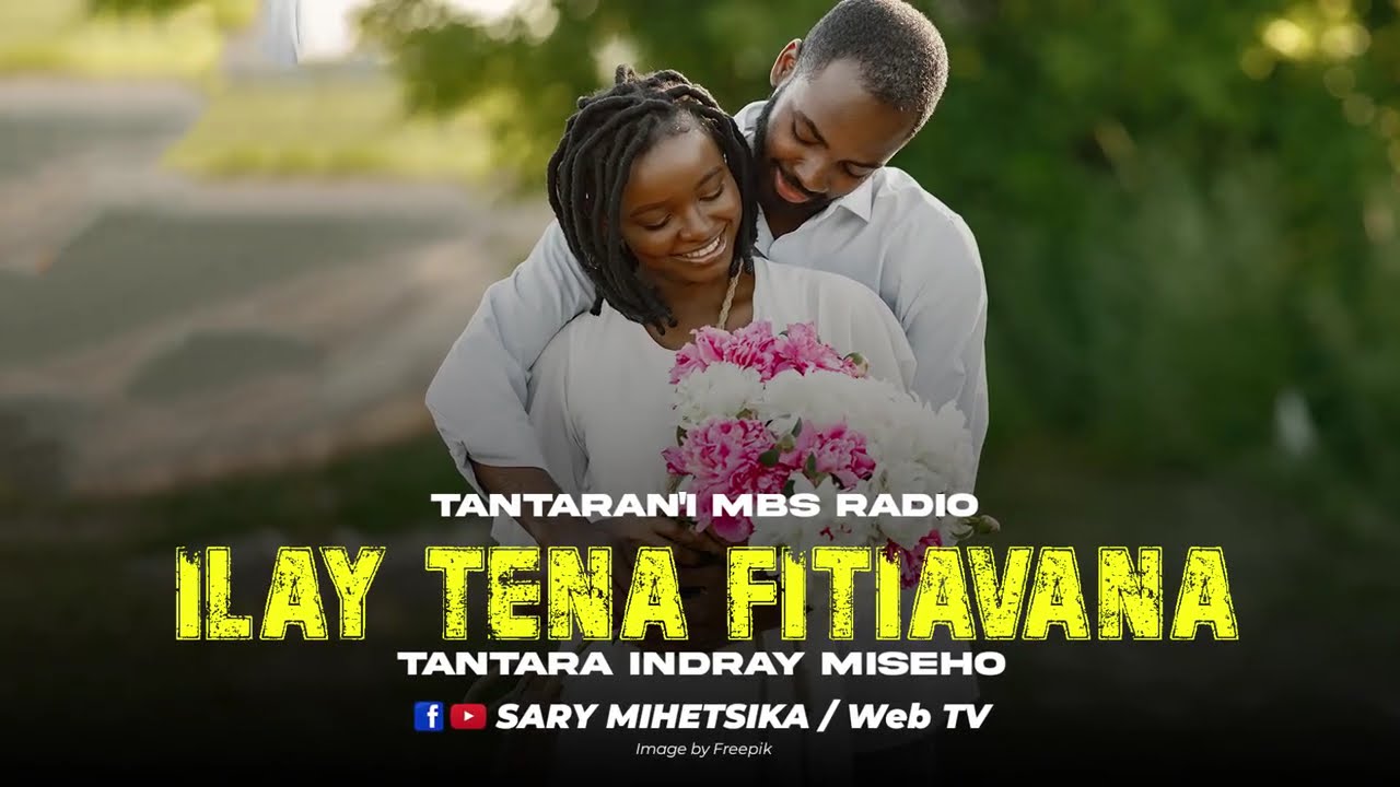 TANTARA MALAGASY - ILAY TENA FITIAVANA (Tantaran'I MBS RADIO) Tantara Indray Miseho