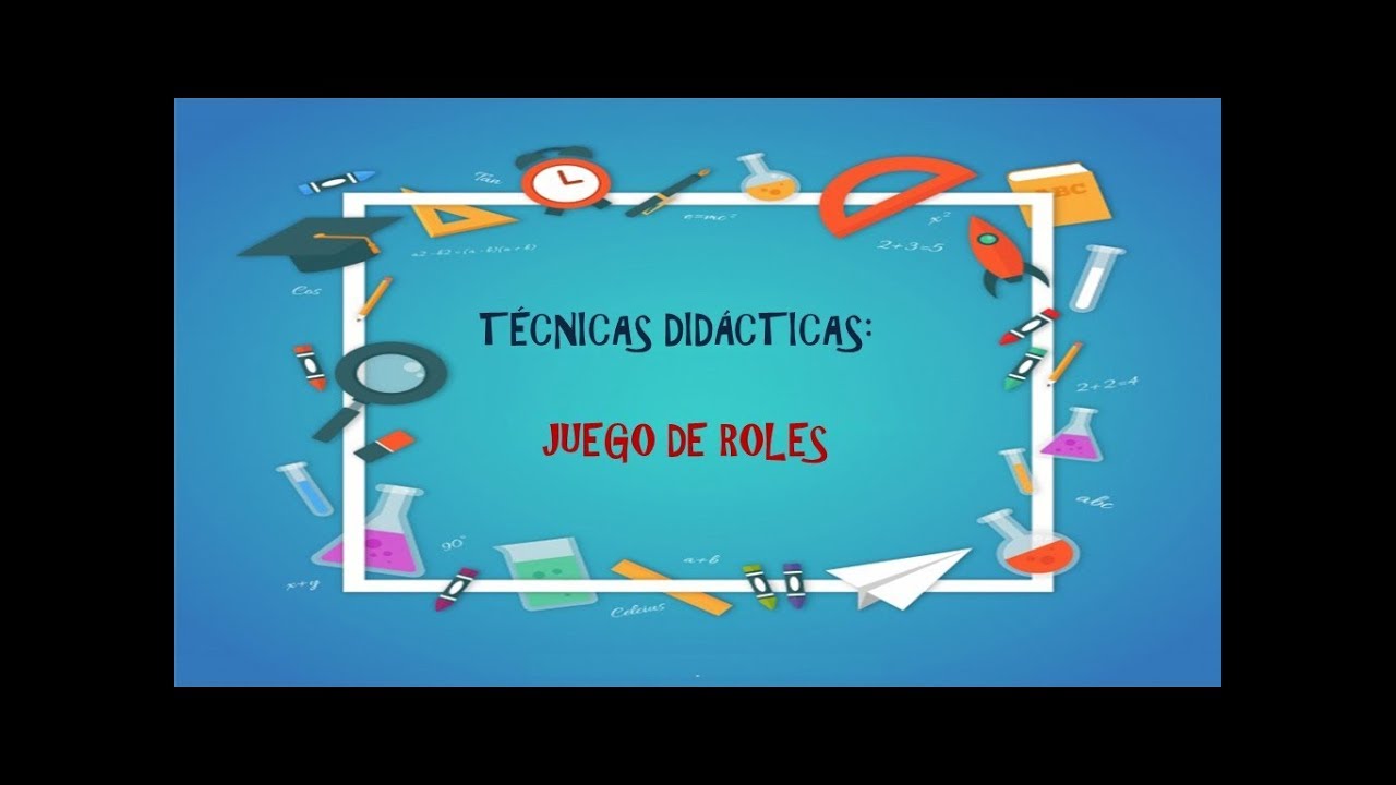 Técnica Didáctica: Juego de Roles
