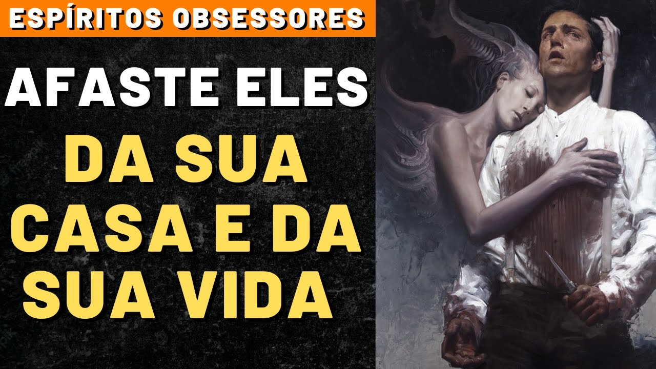 COMO AFASTAR OS OBSESSORES DA SUA VIDA I Mensagem Espírita Para Você