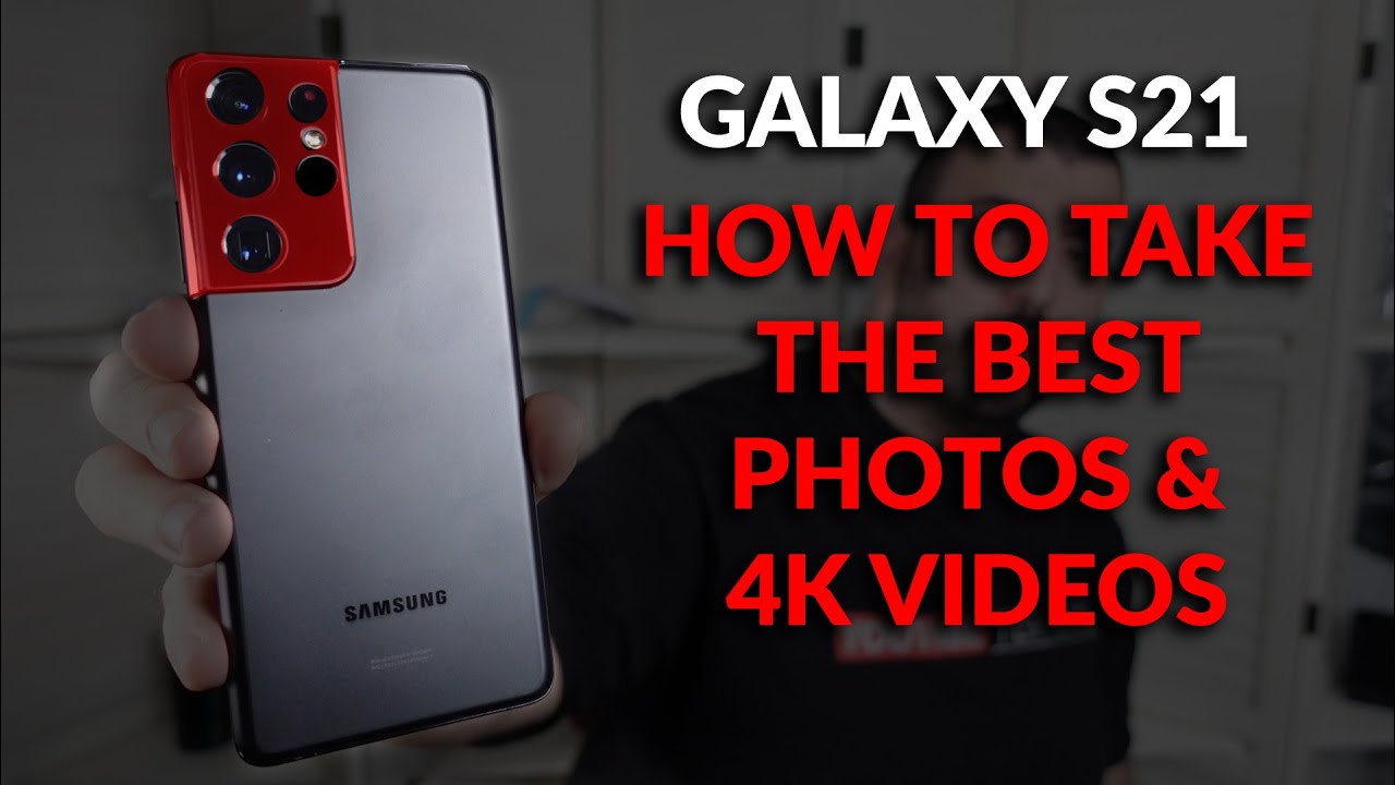 Samsung Galaxy S21 — настройте камеру, чтобы снимать лучшие фотографии и видео в формате 4K