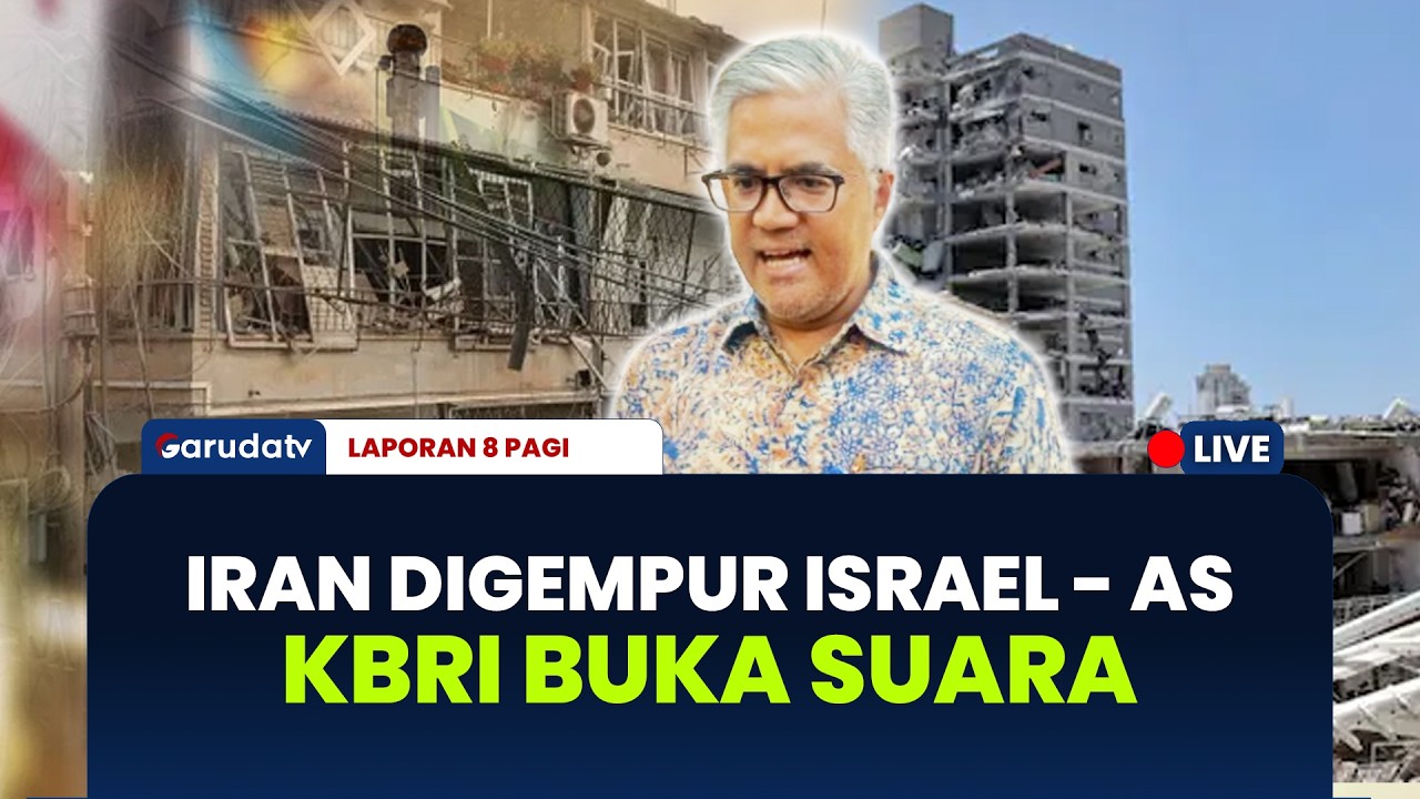 Iran Digempur Israel - AS, KBRI Buka Suara | LAPORAN 8 PAGI