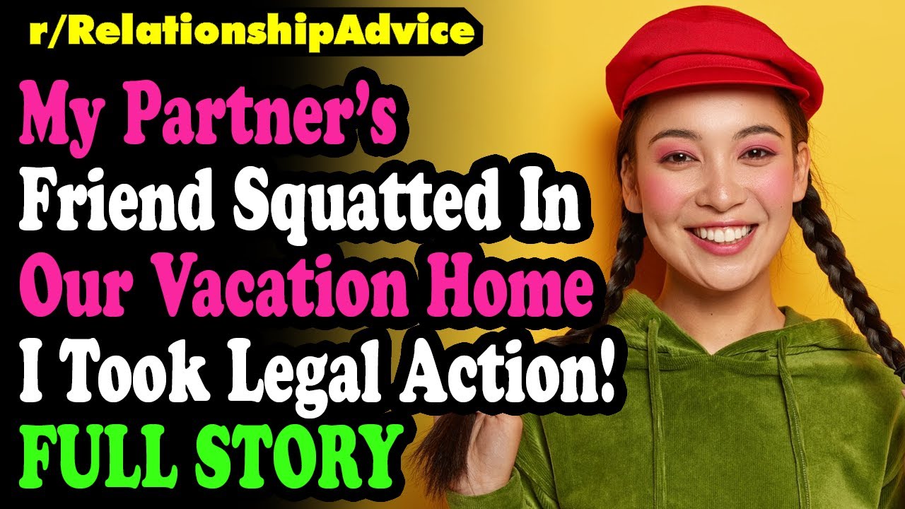 My Partner’s Friend Squatted In Our Vacation Home – I Took Legal Action!