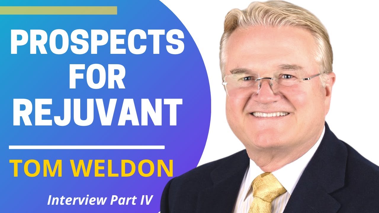 Prospects For Rejuvant | Interview Series with Tom Weldon Part IV of IV