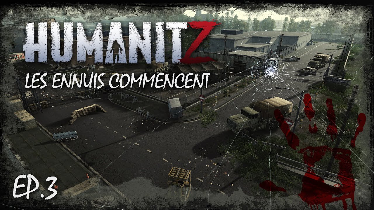 HumanitZ - Les ennuis commencent !