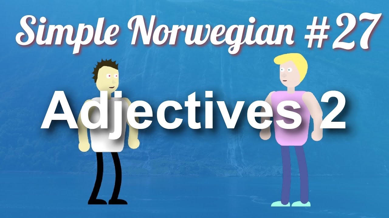 Simple Norwegian #27 - Adjectives 2 - Comparative & Superlative