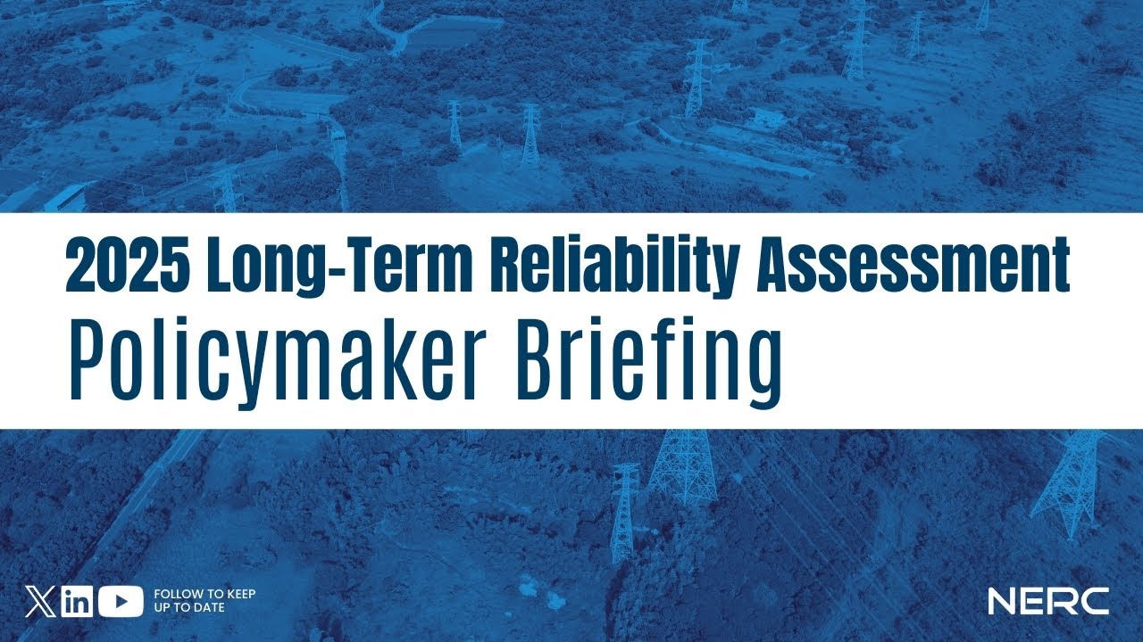 2025 Long-Term Reliability Assessment, Policymaker Briefing