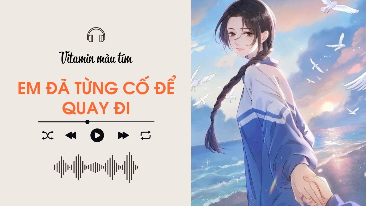 Em Đã Từng Cố Để Quay Đi | Truyện Girl love | Vitamin màu tím | Audio BHTT [Bách Hợp]