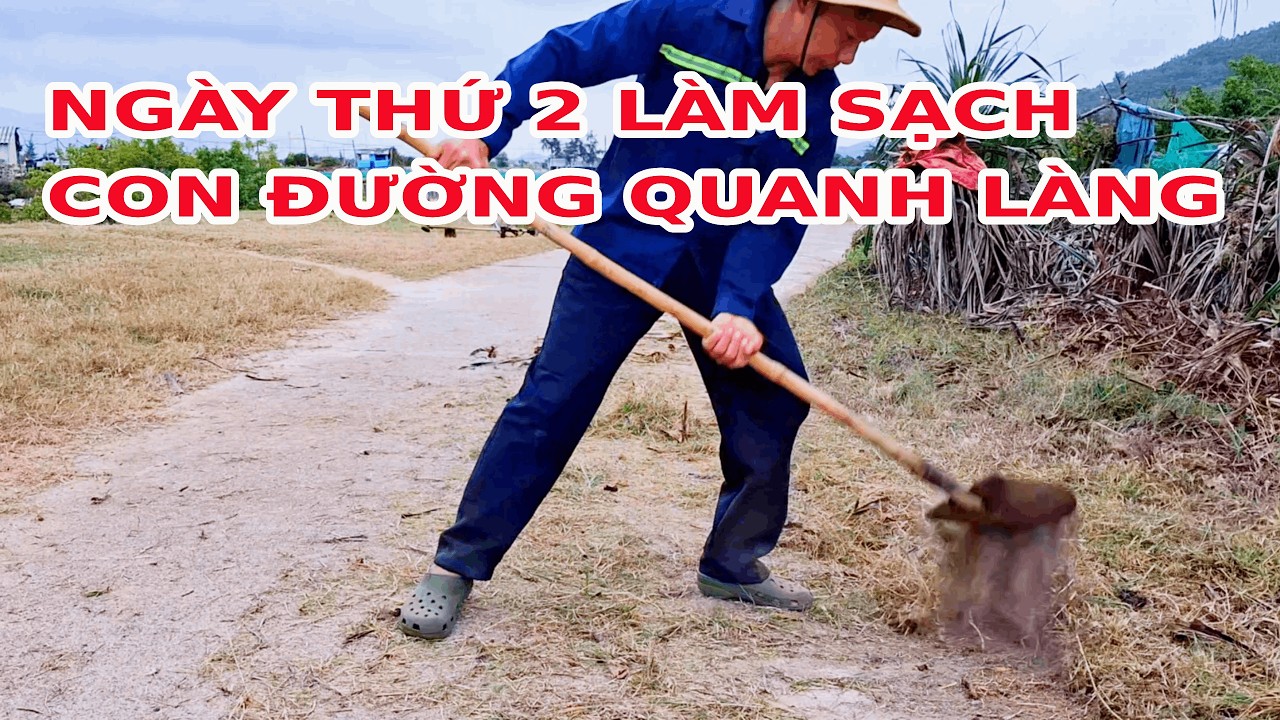 🌿 NGÀY THỨ 2 LÀM SẠCH CON ĐƯỜNG QUANH LÀNG 🌿