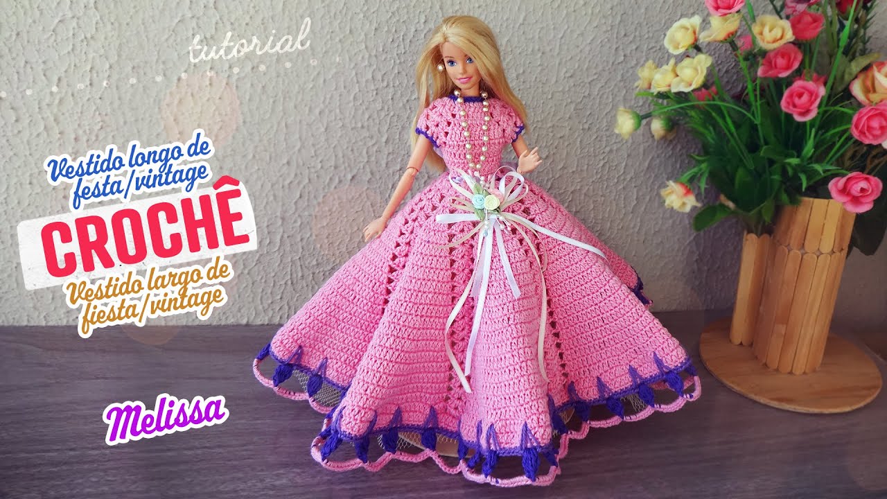 Vestido longo de festa/vintage em crochê para Barbie 🌸 Melissa