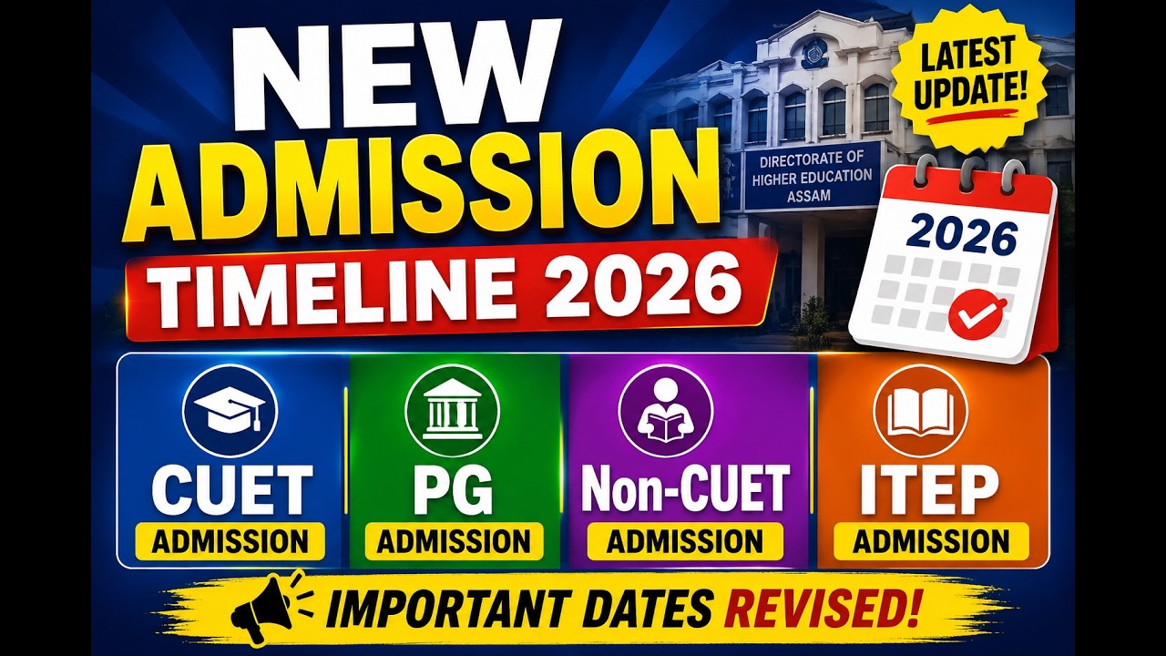 Assam Admission 2026 Revised Timeline Released | CUET, Non-CUET, PG, ITEP & Lateral Entry |