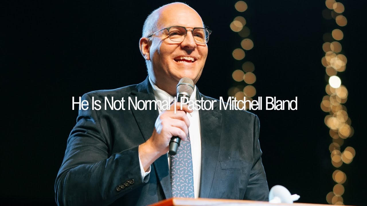 He Is Not Normal | Pastor Mitchell Bland | 12.21.25