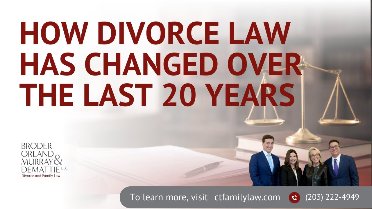 How Divorce Law Has Evolved Over the Last 20 Years