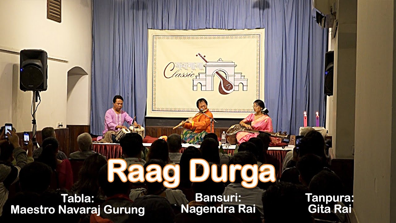Raag Durga - Tabla: Maestro Navaraj Gurung, Bansuri: Nagendra Rai, Tanpura: Gita Rai