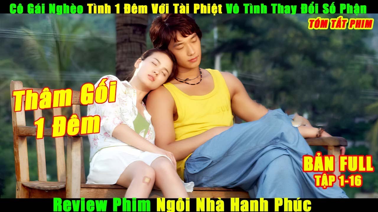 Cô Gái Nghèo Tình 1 Đêm Với Tài Phiệt Vô Tình Thay Đổi Số Phận | Review Phim Ngôi Nhà Hạnh Phúc 2004