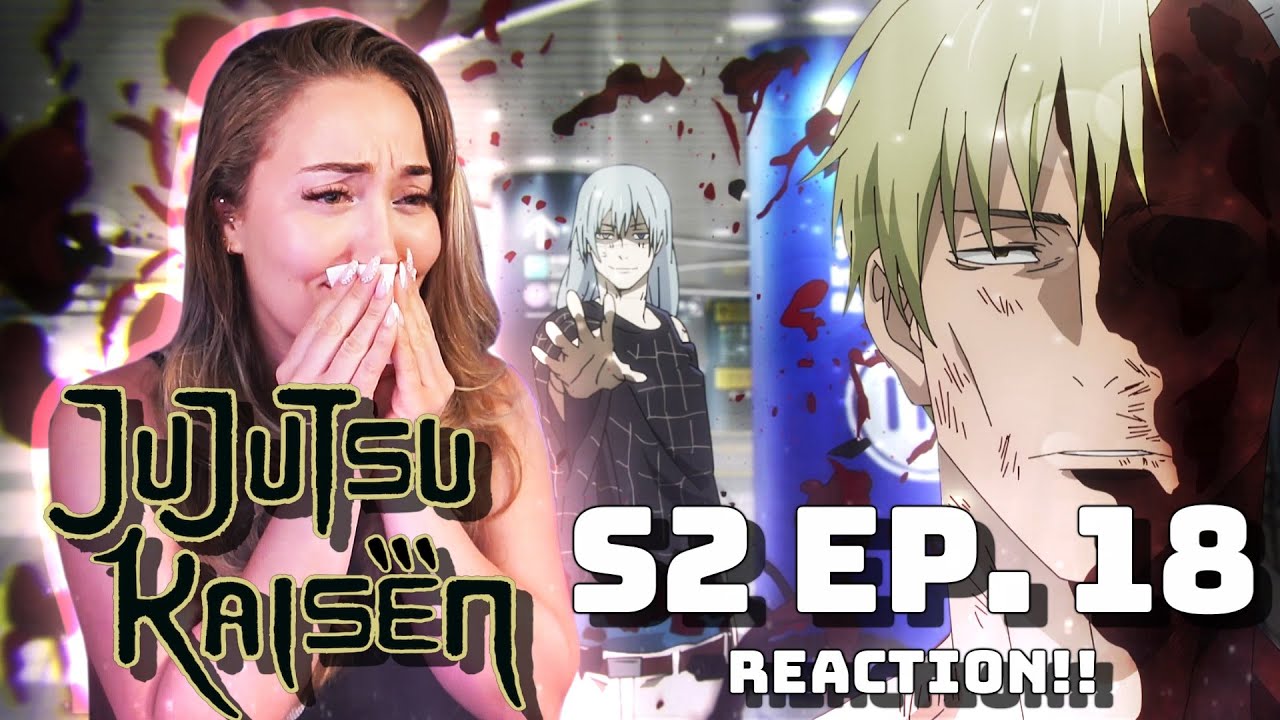 НЕ НАНАМИ!! 😭 ДЖЮ-ДЗЮЦУ КАЙСЕН С. 2 Эпизод 18 РЕАКЦИЯ