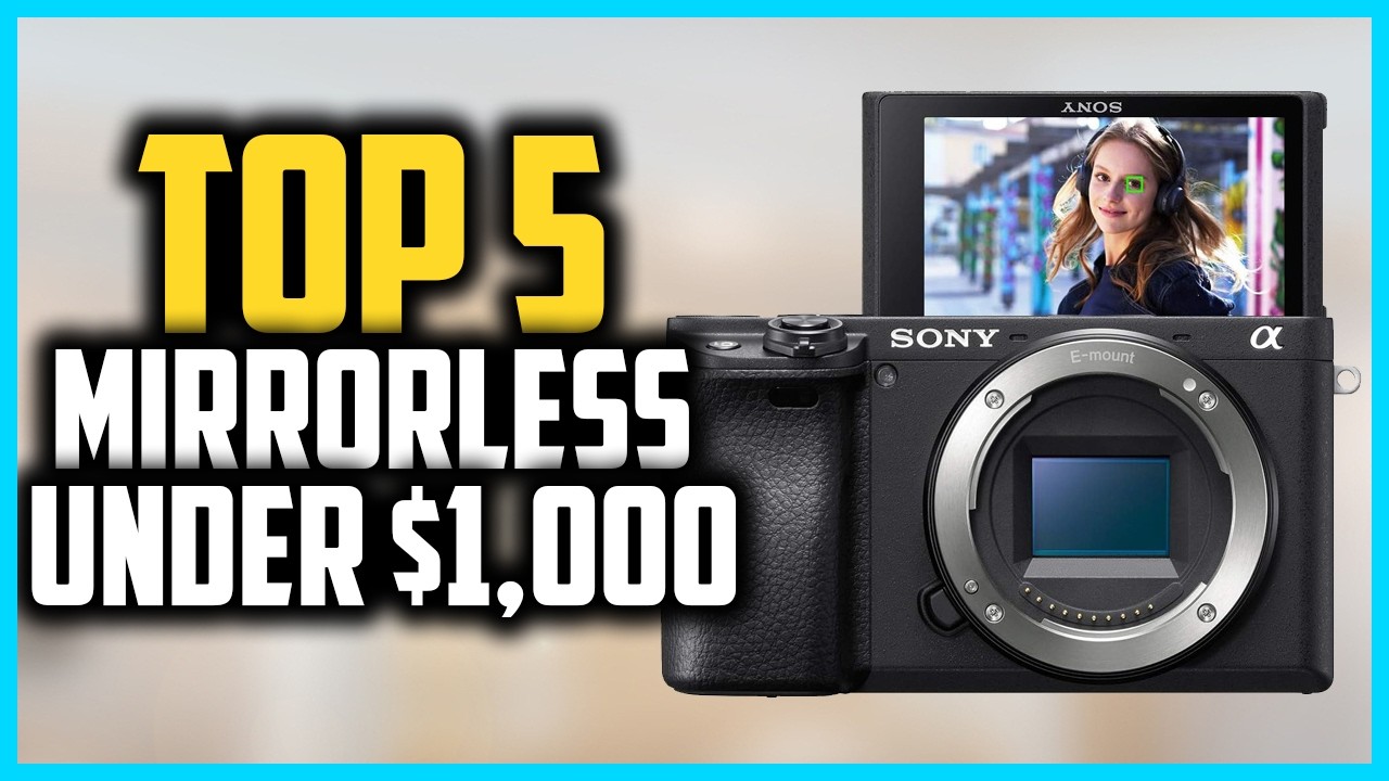 ✅ Top 5 Best Mirrorless Cameras Under $1,000 of 2026