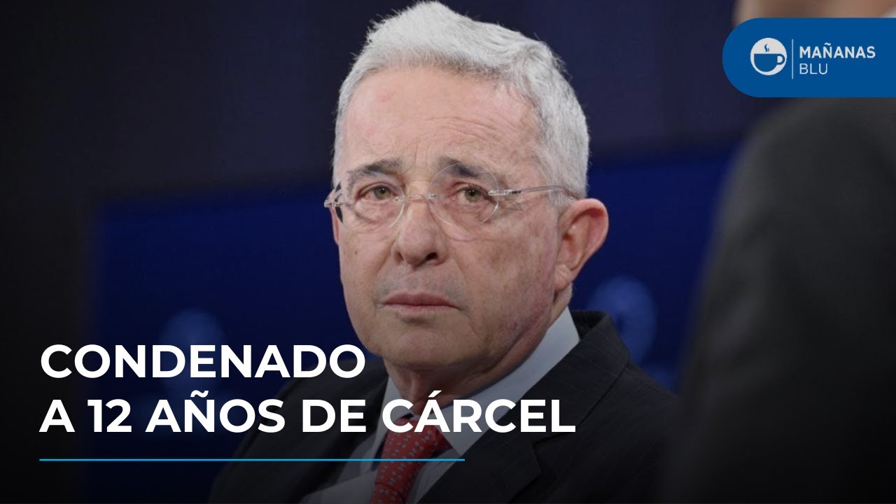 El expresidente &Aacute;lvaro Uribe es condenado a 12 a&ntilde;os de prisi&oacute;n