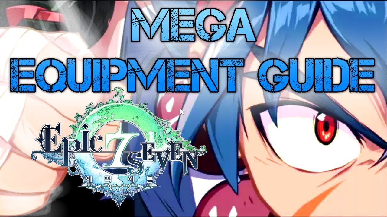 Epic Seven - MEGA Equipment Guide [HAPPY NEW YEAR~]