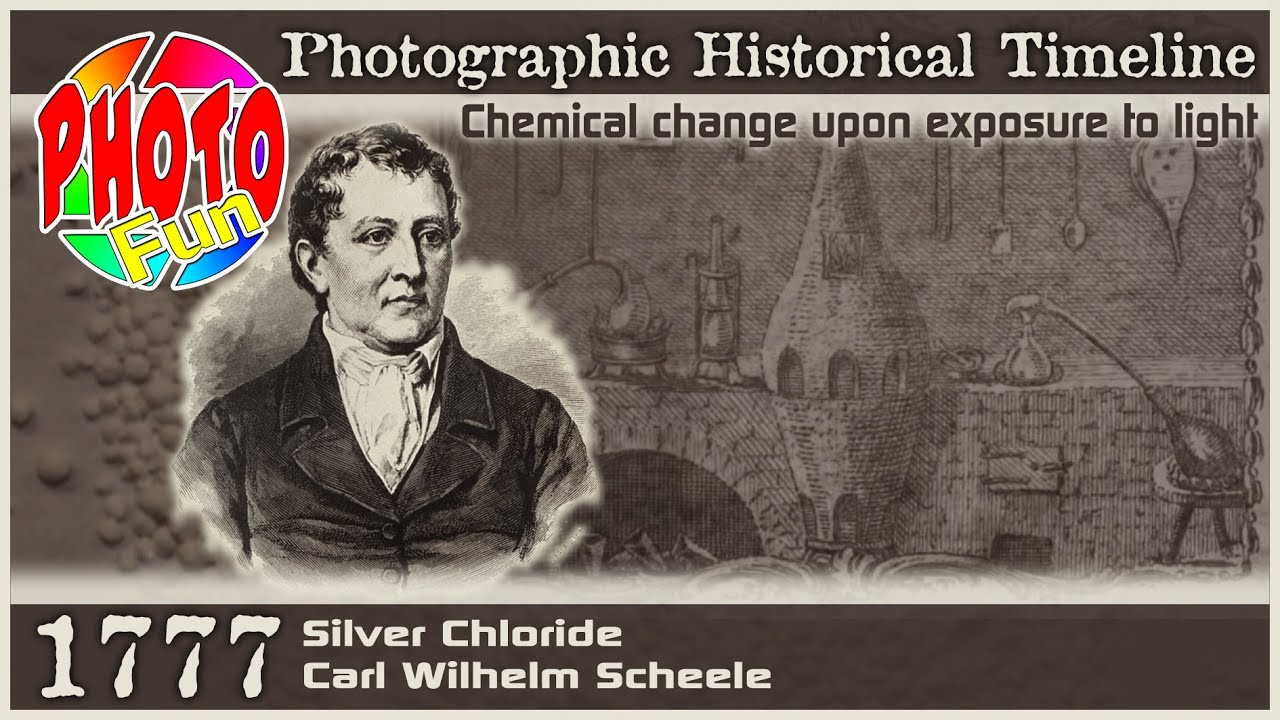 Photographic Historical Timeline 1777 Silver Chloride Carl Wilhelm Scheele