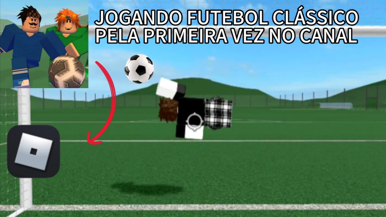 JOGUEI FUTEBOL CLÁSSICO PELA PRIMEIRA VEZ NO CANAL