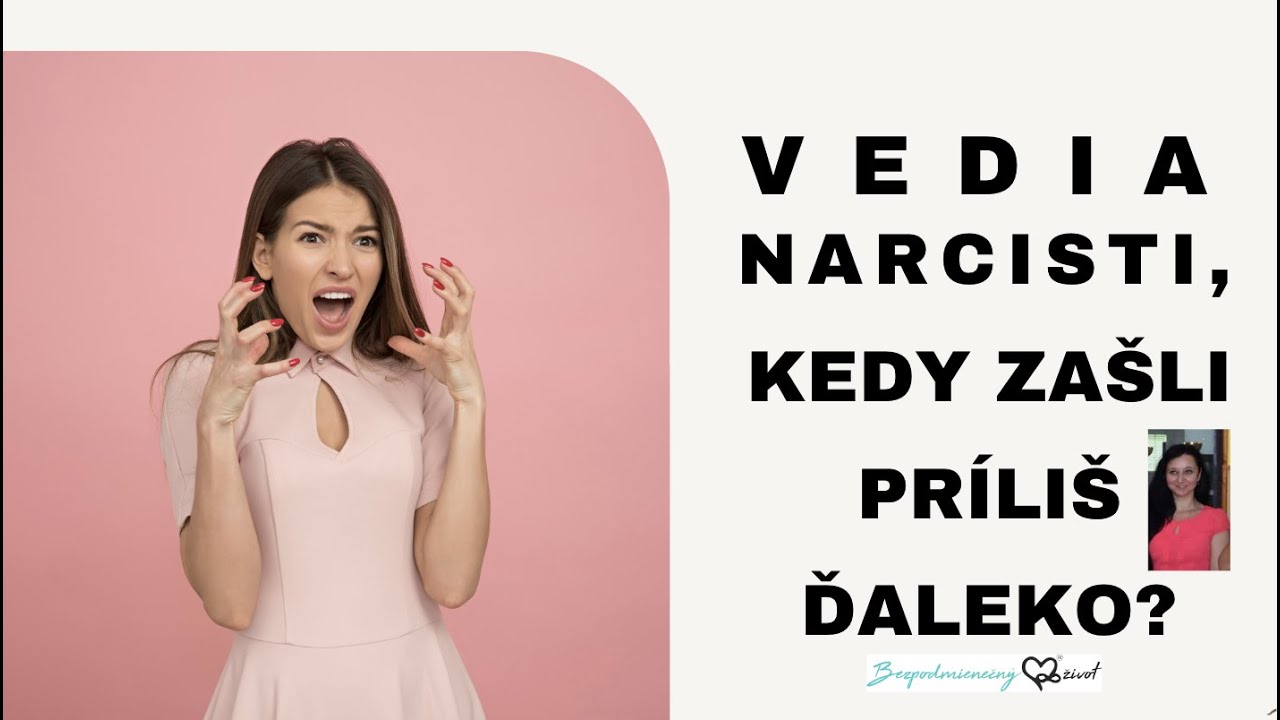VEDIA NARCISTI, KEDY ZAŠLI PRÍLIŠ ĎALEKO?