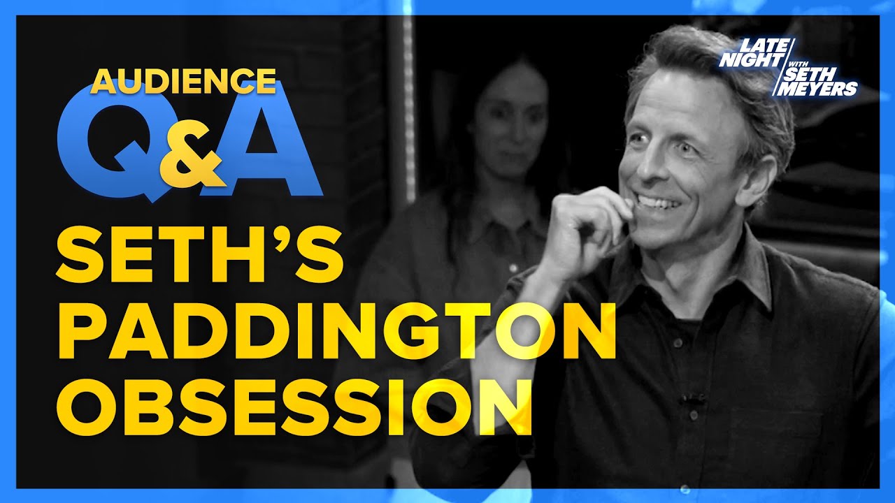 Late Night with Seth Meyers Audience Q&A: Seth's Paddington Obsession