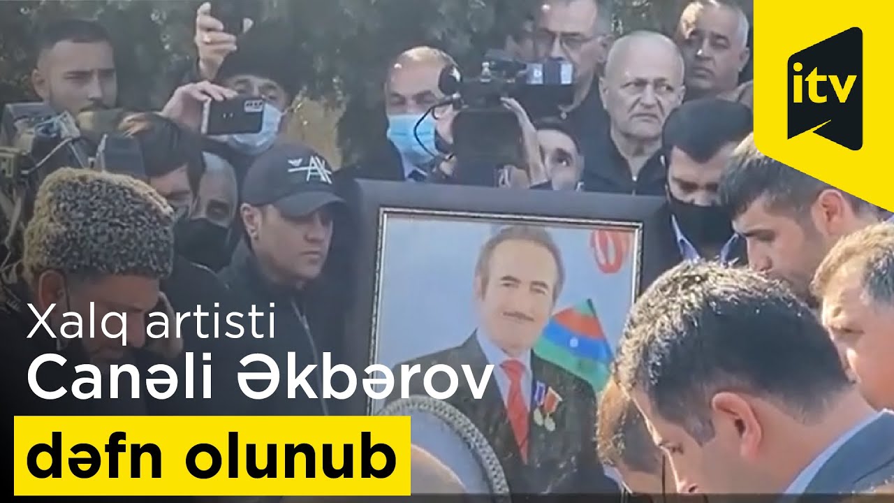 Xalq artisti Canəli Əkbərov dəfn olunub