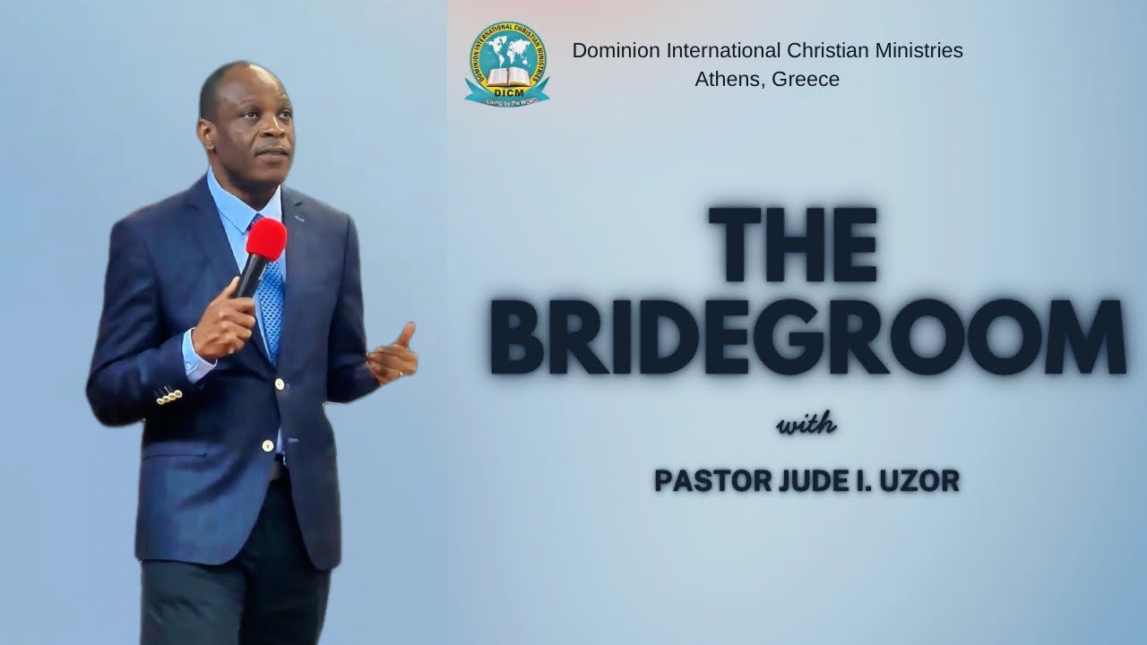 The Bridegroom by Pastor Jude I. Uzor | @DICMcathedral 