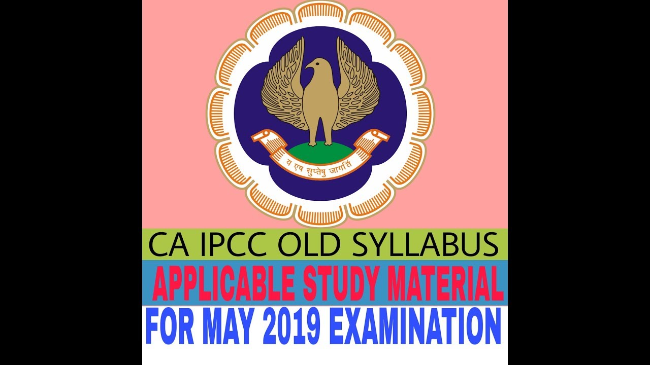CA IPCC MAY 2019 EXAM OLD SYLLABUS APPLICABLE BOOKS