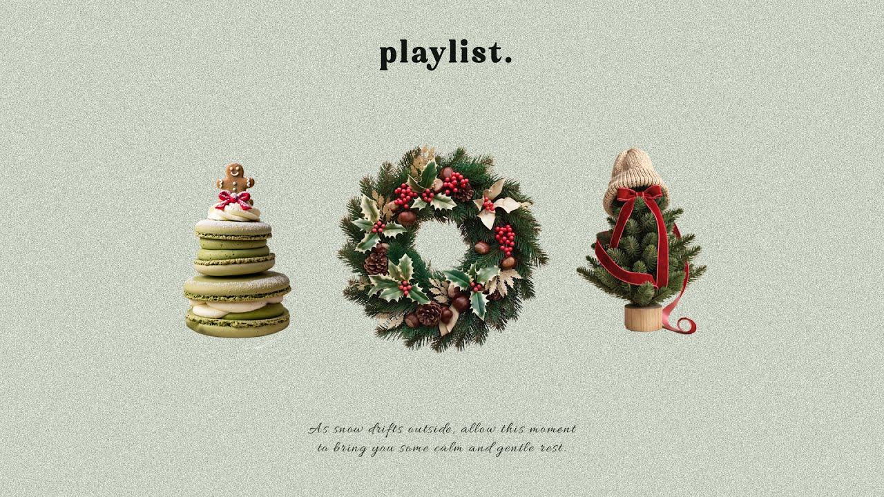 𝐏𝐥𝐚𝐲𝐥𝐢𝐬𝐭 | quiet snow, warm hearts, Christmas near ❄️🎧✨