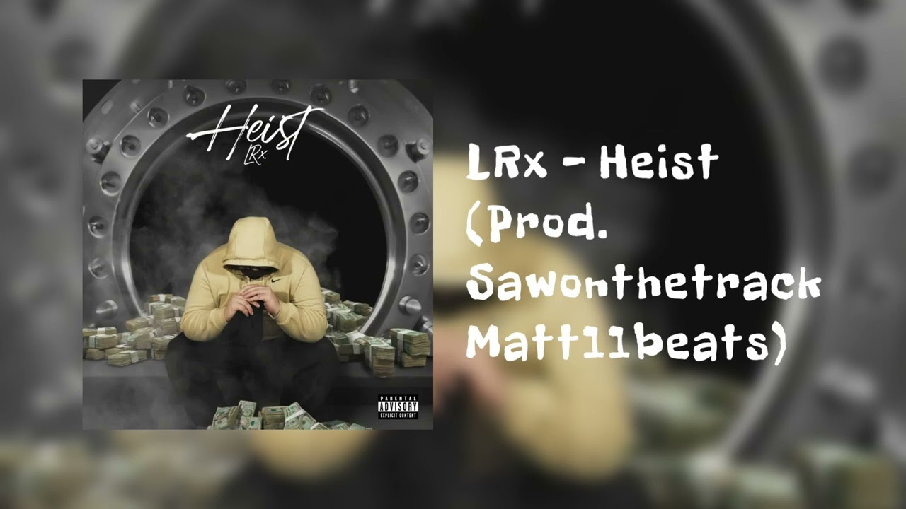 LRx Heist (OFFICIAL AUDIO) (Prod. @729recordzvevo5 and @matt11_beats )