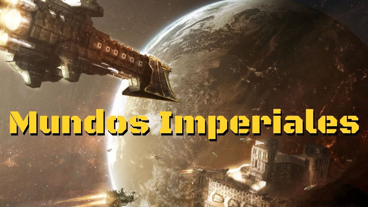 Lore40k, Mundos del Imperio de la Humanidad. [Mundos Imperiales 2]