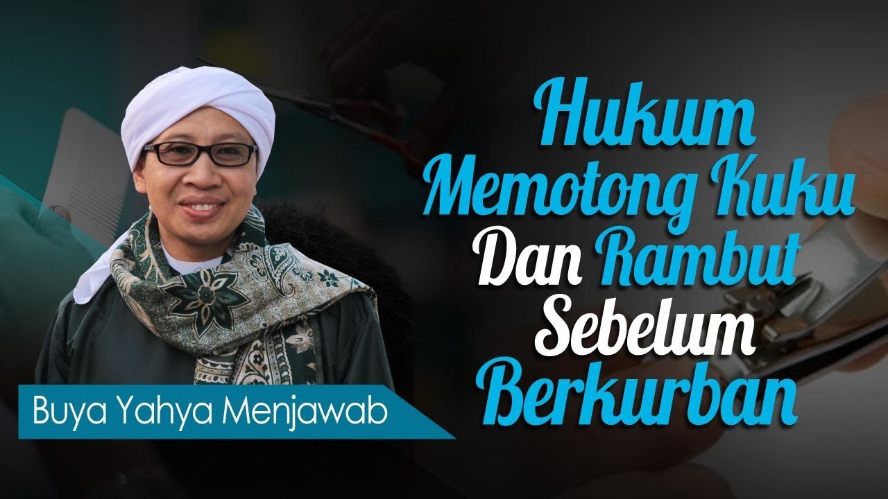 Hukum Memotong Kuku dan Rambut Sebelum Berkurban - Buya Yahya Menjawab