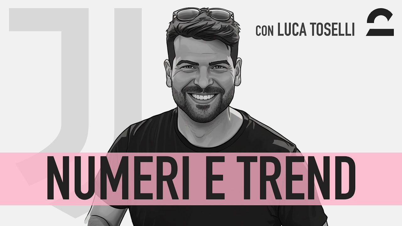 NUMERI e TREND Juve | 2FRIENDS Ep. 26 feat. @LucaToselli